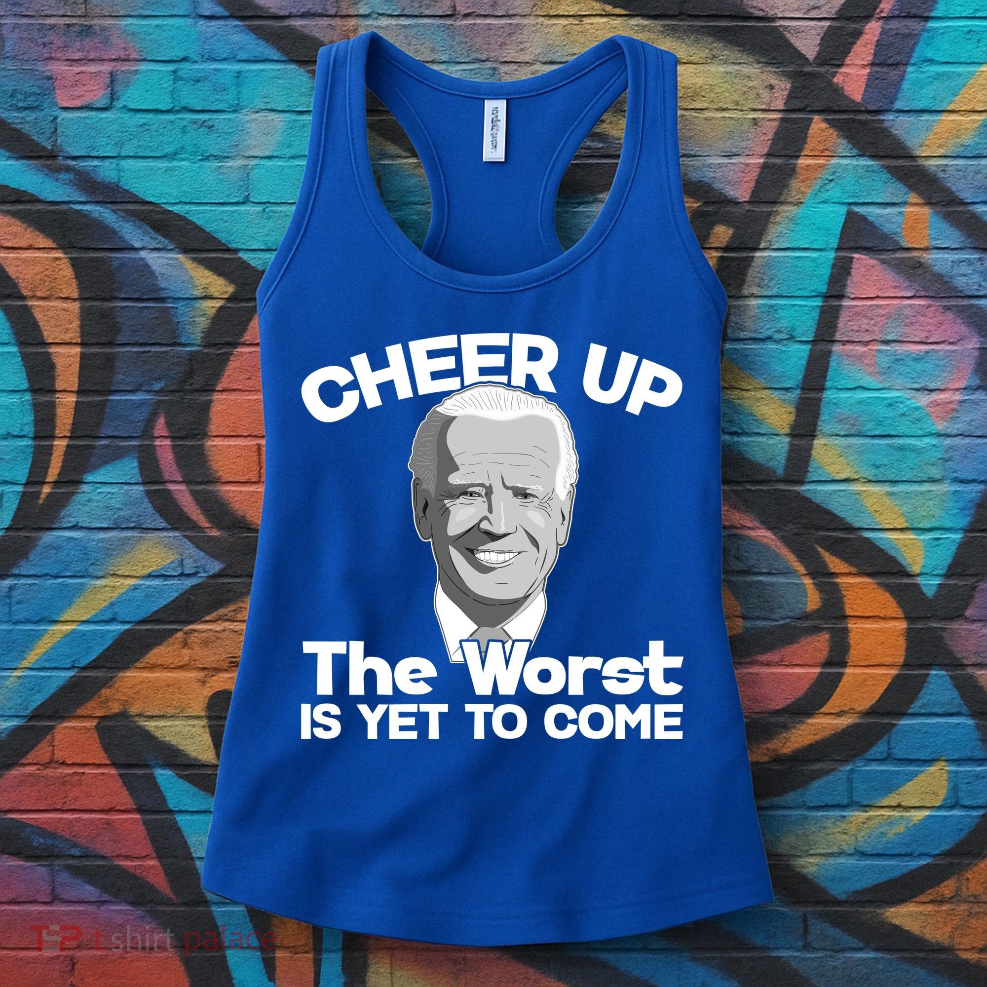 Cheer Up The Worst Is Yet To Come Anti Biden Women's Tank Top
