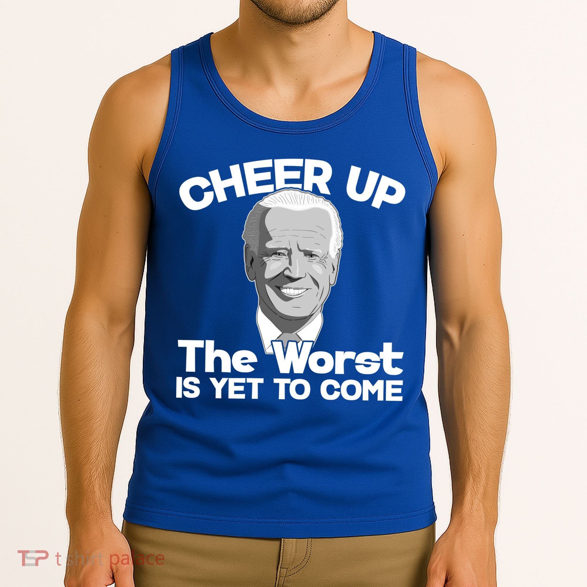 Cheer Up The Worst Is Yet To Come Anti Biden Tank Top