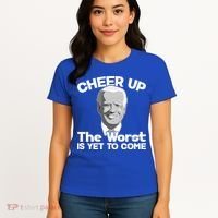 Cheer Up The Worst Is Yet To Come Anti Biden Women's T-Shirt thumb 4