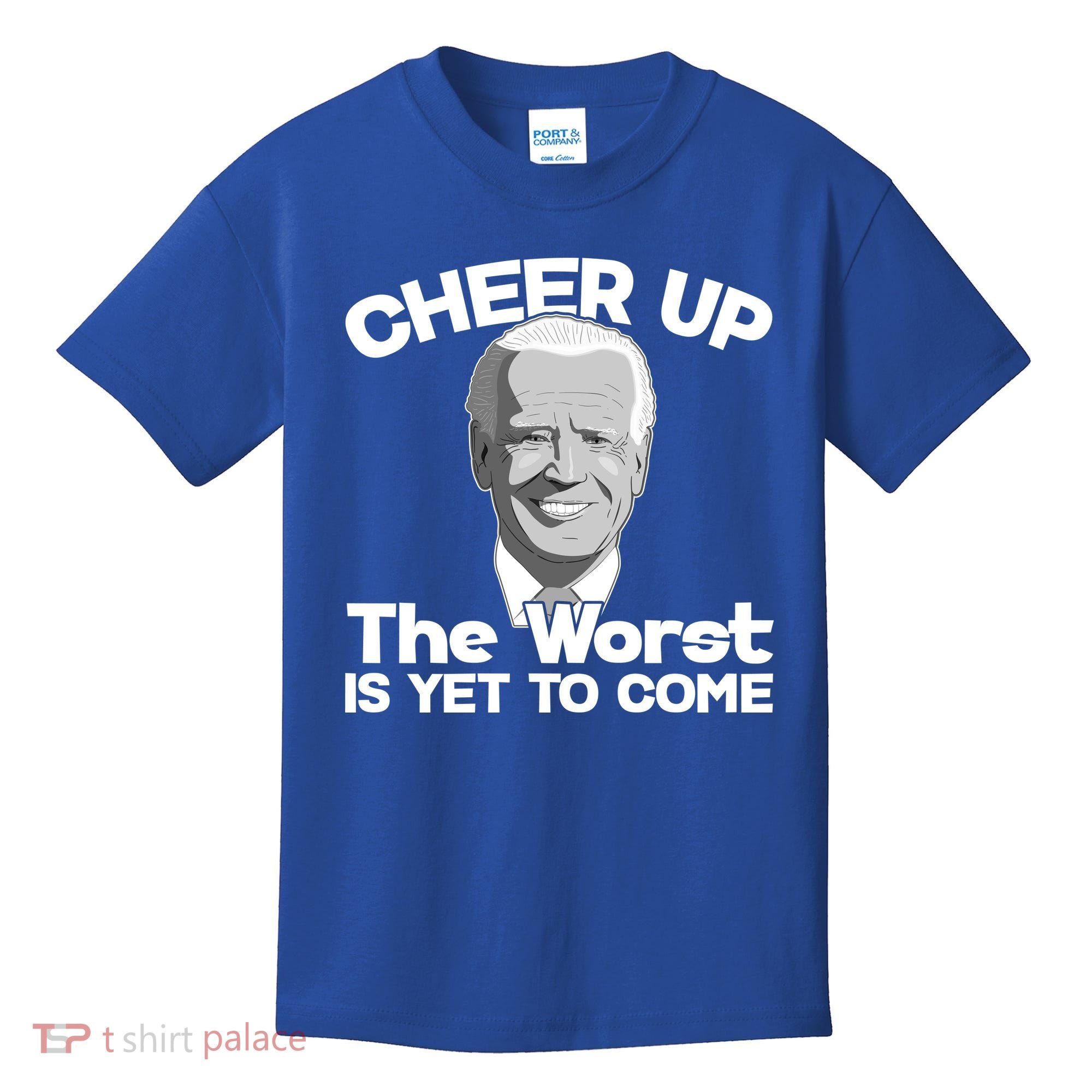 Cheer Up The Worst Is Yet To Come Anti Biden Kids T-Shirt