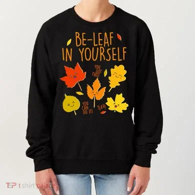 Cute Be-Leaf In Yourself Women's Sweatshirt