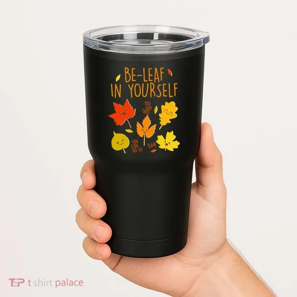 Cute Be-Leaf In Yourself Tumbler