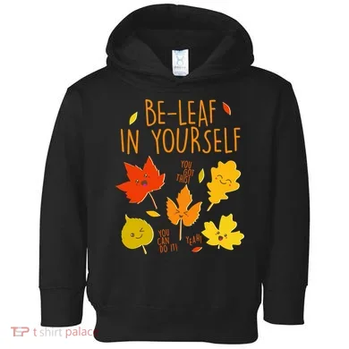 Cute Be-Leaf In Yourself Toddler Hoodie