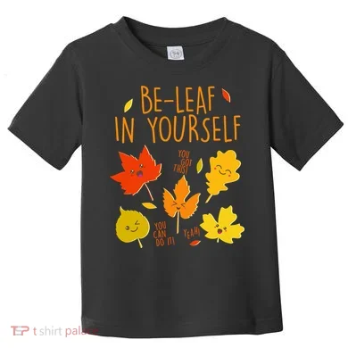 Cute Be-Leaf In Yourself Toddler T-Shirt