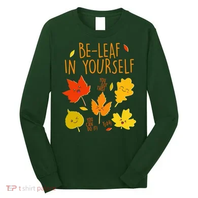 Cute Be-Leaf In Yourself Long Sleeve Shirt
