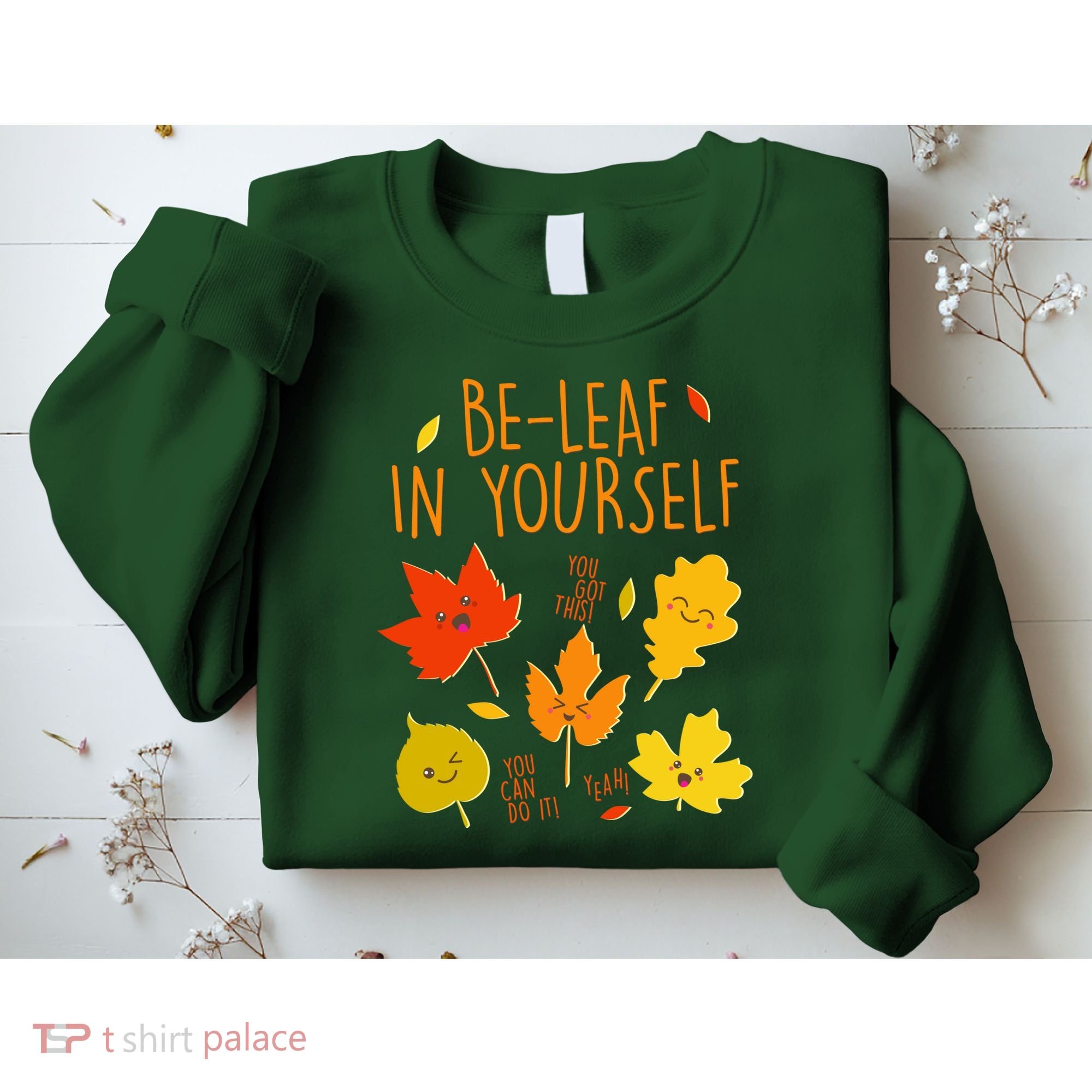 Cute Be-Leaf In Yourself Sweatshirt