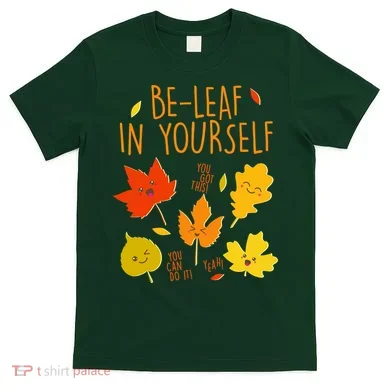 Cute Be-Leaf In Yourself T-Shirt
