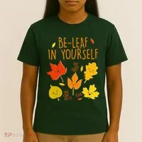 Cute Be-Leaf In Yourself T-Shirt thumb 4