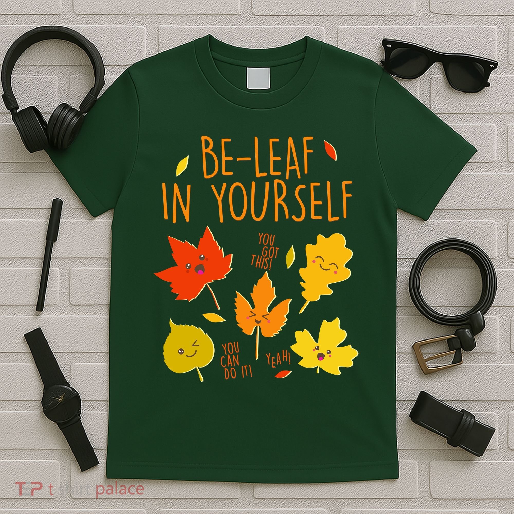 Cute Be-Leaf In Yourself T-Shirt