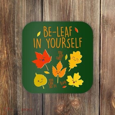 Cute Be-Leaf In Yourself Coaster