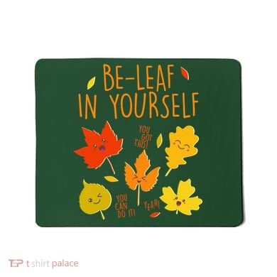 Cute Be-Leaf In Yourself Mousepad