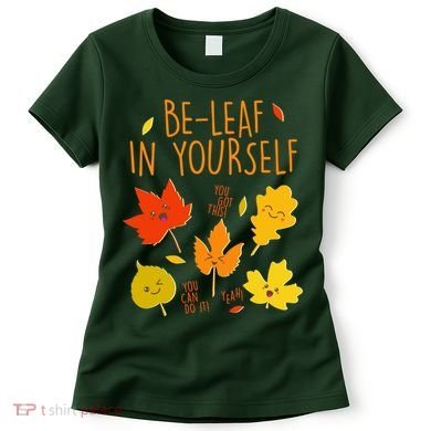 Cute Be-Leaf In Yourself Women's T-Shirt