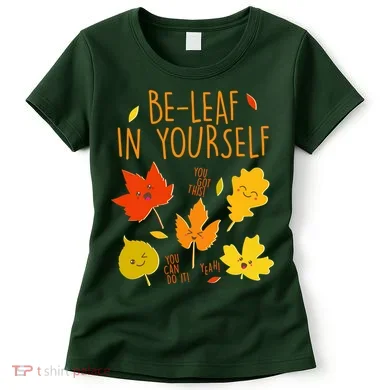 Cute Be-Leaf In Yourself Women's T-Shirt