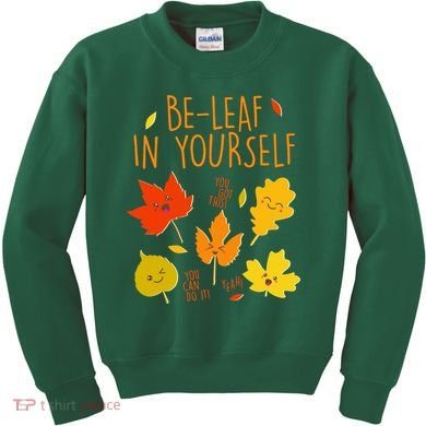 Cute Be-Leaf In Yourself Kids Sweatshirt