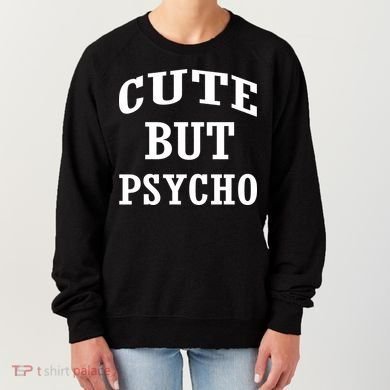 Cute But Psycho Funny Meme Women's Sweatshirt