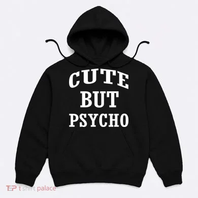 Cute But Psycho Funny Meme Hoodie