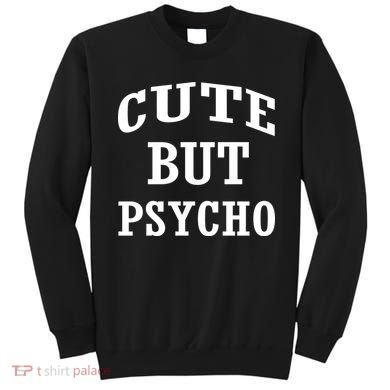 Cute But Psycho Funny Meme Sweatshirt