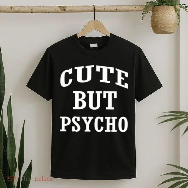 Cute But Psycho Funny Meme T-Shirt