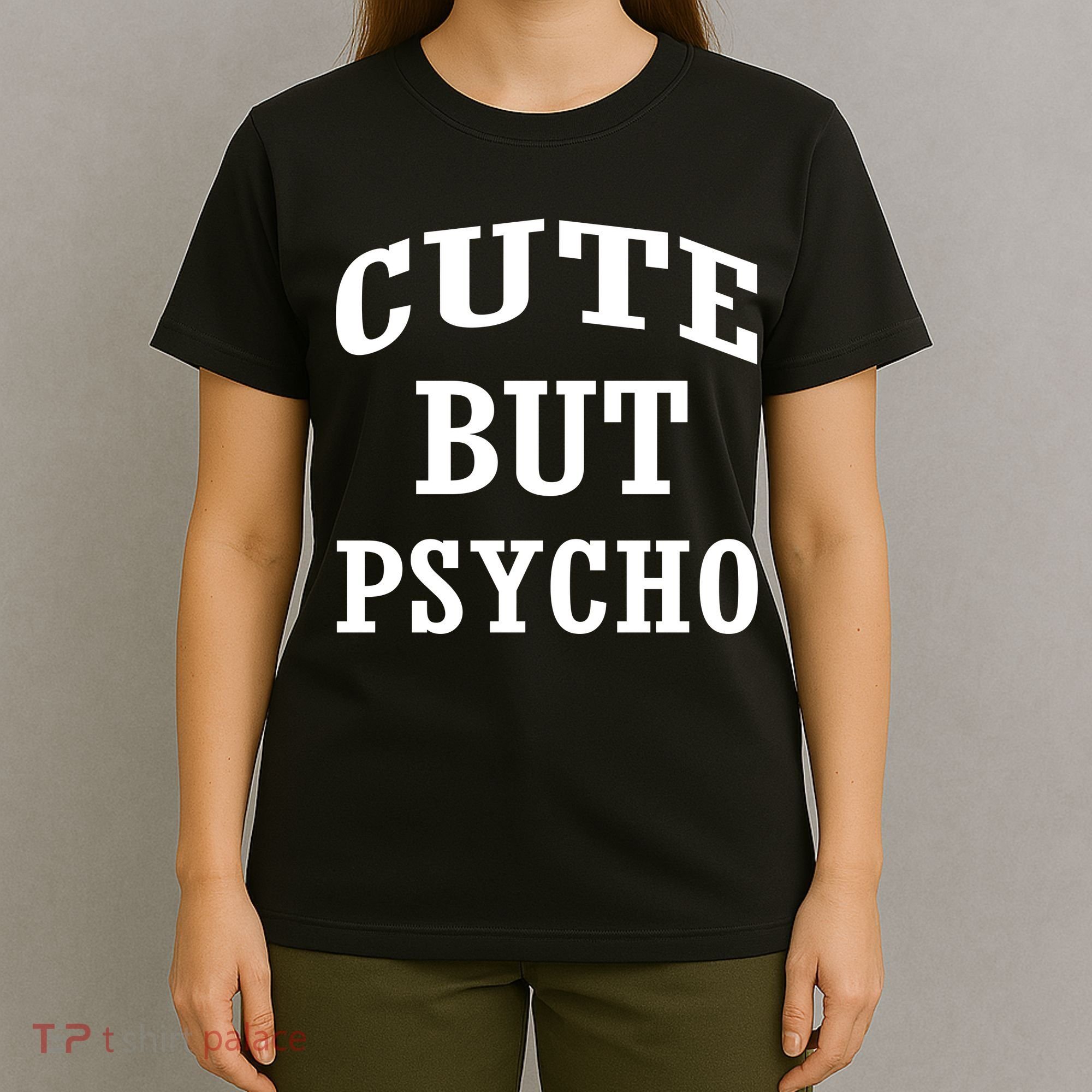 Cute But Psycho Funny Meme T-Shirt