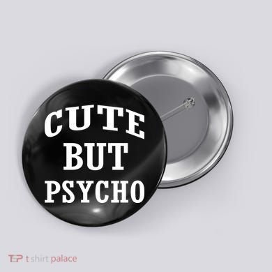 Cute But Psycho Funny Meme Button