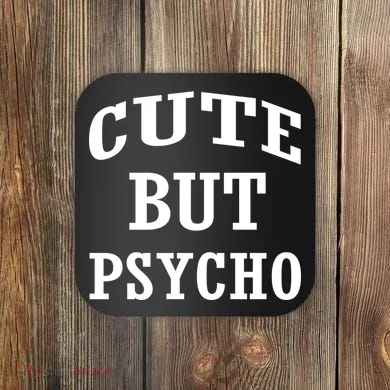 Cute But Psycho Funny Meme Coaster