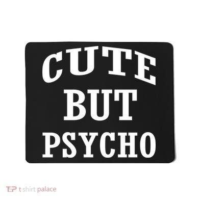 Cute But Psycho Funny Meme Mousepad