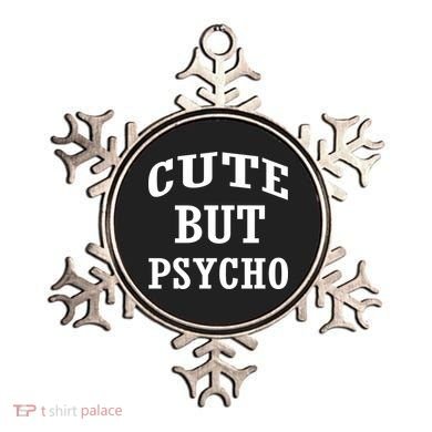 Cute But Psycho Funny Meme Ornament