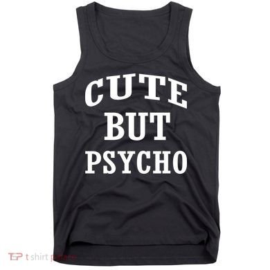 Cute But Psycho Funny Meme Tank Top