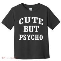 Cute But Psycho Funny Meme Toddler T-Shirt thumb 0