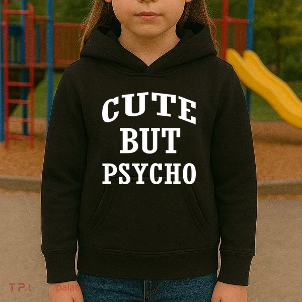 Cute But Psycho Funny Meme Kids Hoodie
