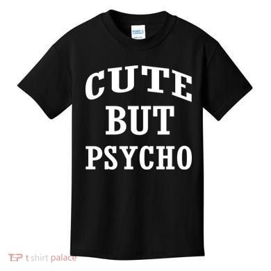Cute But Psycho Funny Meme Kids T-Shirt