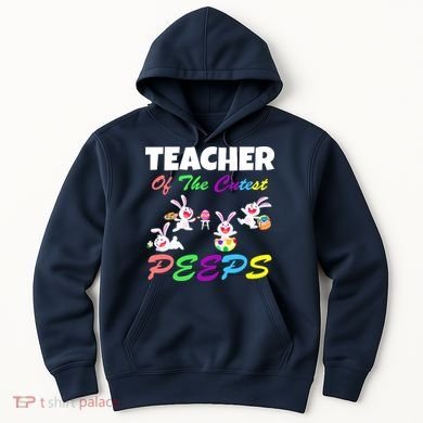 Cute Easter: Teacher Of The Cutest Peeps Hoodie