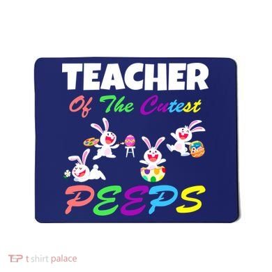 Cute Easter: Teacher Of The Cutest Peeps Mousepad