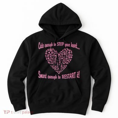 Cute Enough To Stop The Heart Hoodie