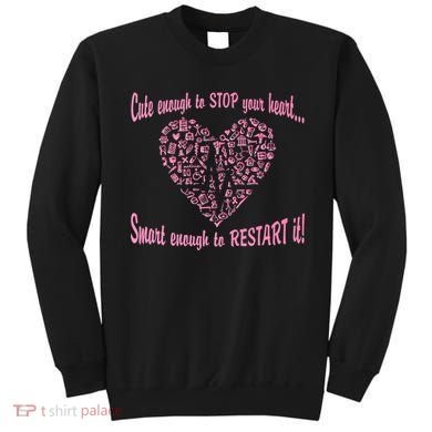 Cute Enough To Stop The Heart Sweatshirt