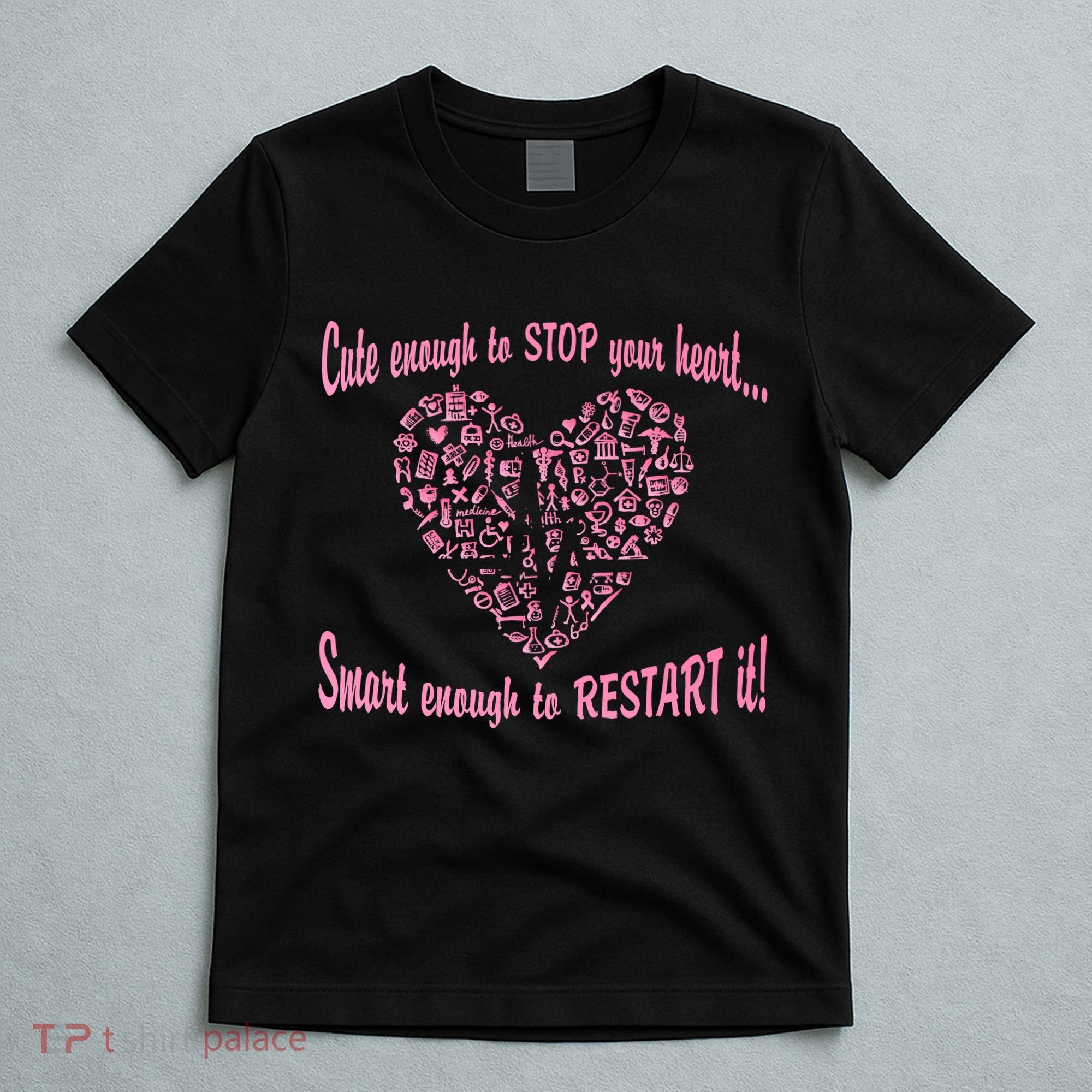 Cute Enough To Stop The Heart T-Shirt