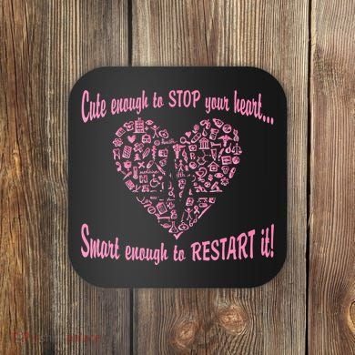 Cute Enough To Stop The Heart Coaster