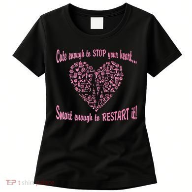 Cute Enough To Stop The Heart Women's T-Shirt
