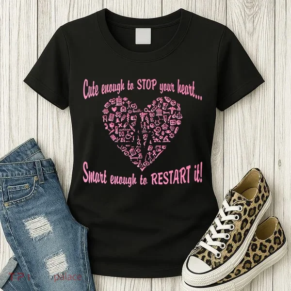 Cute Enough To Stop The Heart Women's T-Shirt
