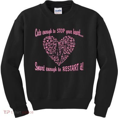 Cute Enough To Stop The Heart Kids Sweatshirt