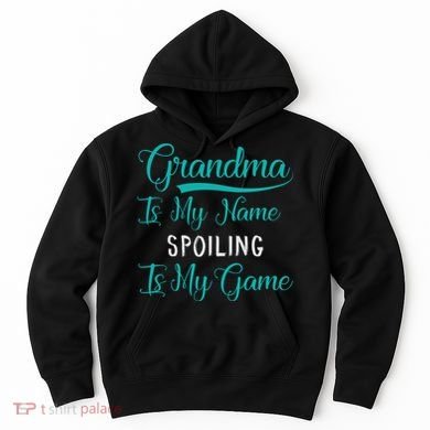 Cute Funny Grandma Is My Name Spoiling Is My Game Hoodie