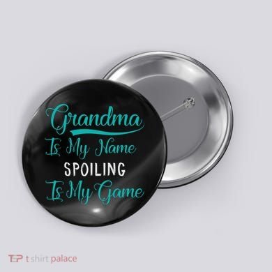 Cute Funny Grandma Is My Name Spoiling Is My Game Button