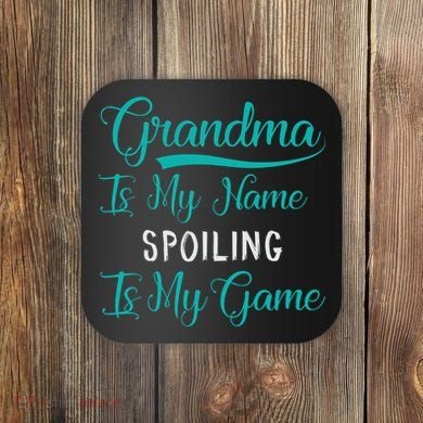 Cute Funny Grandma Is My Name Spoiling Is My Game Coaster