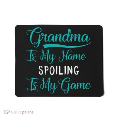 Cute Funny Grandma Is My Name Spoiling Is My Game Mousepad