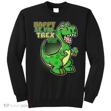 Cute Funny Happy St Pat-Trex Day Sweatshirt