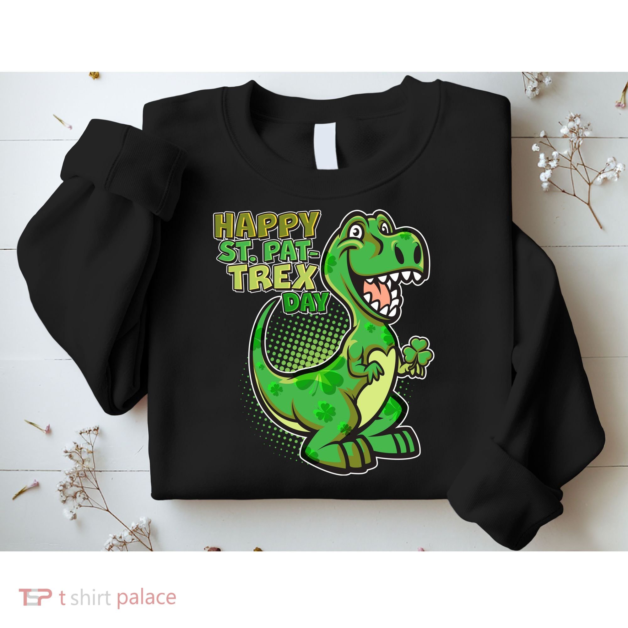 Cute Funny Happy St Pat-Trex Day Sweatshirt