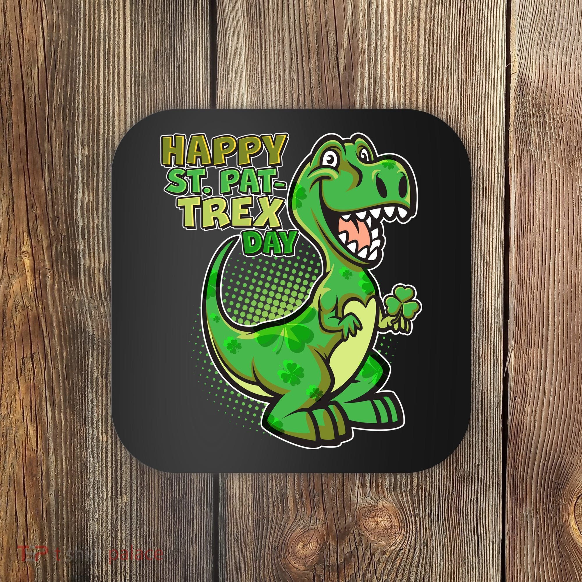 Cute Funny Happy St Pat-Trex Day Coaster