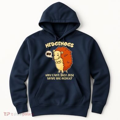 Cute Funny Hedgehogs Why Can't They Just Share the Hedge? Hoodie