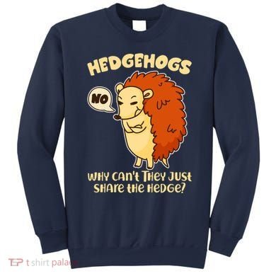 Cute Funny Hedgehogs Why Can't They Just Share the Hedge? Sweatshirt