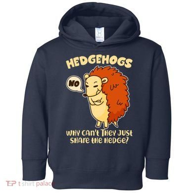 Cute Funny Hedgehogs Why Can't They Just Share the Hedge? Toddler Hoodie